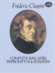 Chopin: Complete Ballades, Impromptus & Sonatas for Piano published by Dover