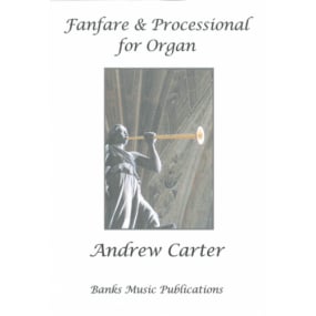 Carter: Fanfare & Processional for Organ published by Banks