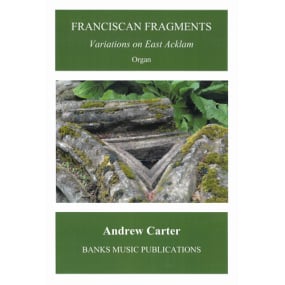 Carter: Franciscan Fragments for Organ published by Banks