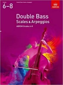 ABRSM Double Bass Scales & Arpeggios Grades 6 - 8