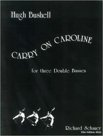 Bushell: Carry on Caroline - Suite for 3 Double Basses published by Simrock