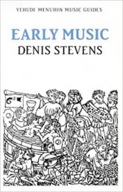 Stevens: Early Music (Yehudi Menuhin Music Guides) published by Kahn & Averill