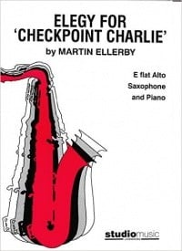 Ellerby: Elegy for Checkpoint Charlie for Alto Saxophone published by Studio Music