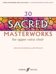 30 Sacred Masterworks For Upper Voice Choir published by Faber