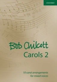 Chilcott: Bob Chilcott Carols 2 published by OUP