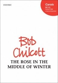 Chilcott: The Rose in the Middle of Winter SSAATTBB published by OUP