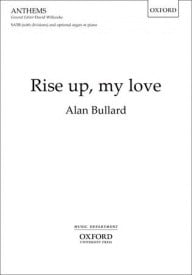 Bullard: Rise up, my love SATB published by OUP
