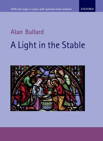 Bullard: A Light in the Stable published by OUP - Vocal Score