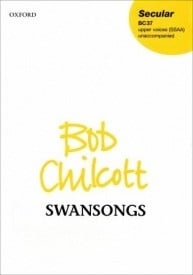 Chilcott: Swansongs SSAA published by OUP