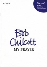 Chilcott: My prayer SSAATTBB published by OUP