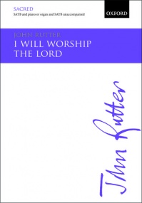 Rutter: I will worship the Lord SATB published by OUP