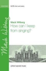 Wilberg: How can I keep from singing? SATB published by OUP