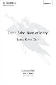 Little Babe, Born of Mary (SATB) by Gray published by OUP