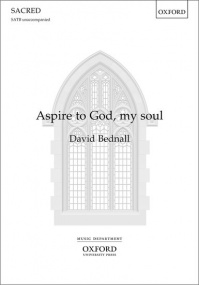 Bednall: Aspire to God, my soul SATB published by OUP