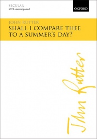 Rutter: Shall I compare thee to a summer's day? SATB published by OUP