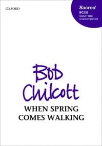 Chilcott: When spring comes walking SSAATTBB published by OUP