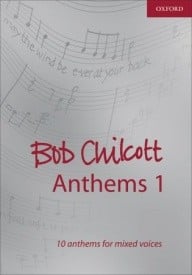 Chilcott: Bob Chilcott Anthems 1 published by OUP