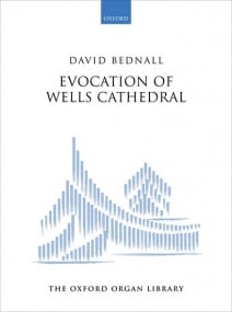 Bednall: Evocation of Wells Cathedral for Organ published by OUP