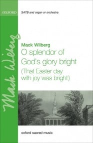 Wilberg: O splendor of God's glory bright (That Easter day with joy was bright) SATB published by OUP