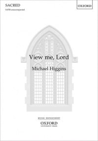 Higgins: View me, Lord SATB published by OUP
