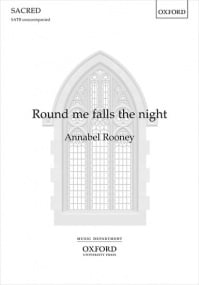 Rooney: Round me falls the night SATB published by OUP