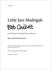 Chilcott: Little Jazz Madrigals Optional bass and drum part published by OUP