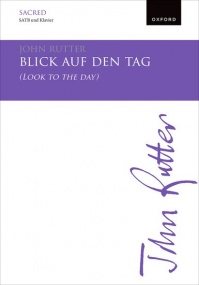 Rutter: Blick auf den Tag (Look to the day) SATB published by OUP