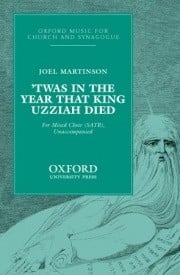 Martinson: Twas in the year that King Uzziah died SATB published by OUP