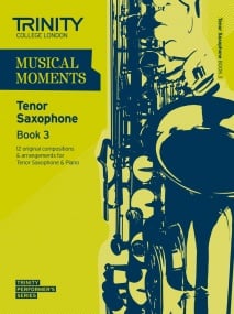 Musical Moments for Tenor Saxophone Book 3 published by Trinity College
