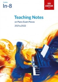 Teaching Notes on ABRSM Piano Exam Pieces 2021 & 2022 Initial to Grade 8