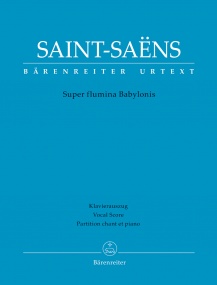 Saint Saens: Super flumina Babylonis published by Barenreiter - Vocal Score