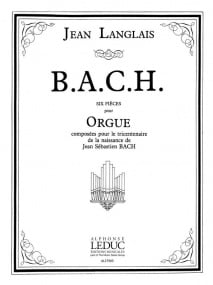 Langlais: B-A-C-H Pieces for Organ published by Leduc