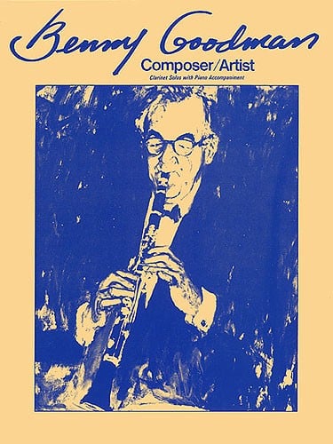 Benny Goodman: Composer/Artist for Clarinet published by Wise