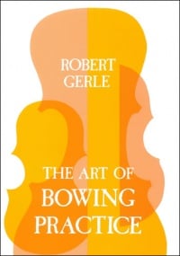 Gerle: The Art of Bowing Practice published by Stainer & Bell