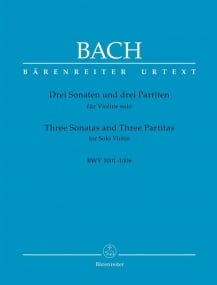 Bach: 3 Sonatas and 3 Partitas BWV1001 - 1006 for Solo Violin published by Barenreiter (Revised Edition)