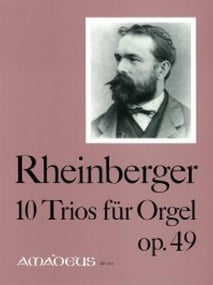 Rheinberger: 10 Trios Opus 49 for Organ published by Amadeus