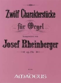 Rheinberger: 12 Character Pieces Opus 156 for Organ published by Amadeus