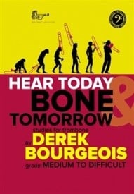 Bourgeois: Hear Today And Bone Tomorrow (Bass Clef) for Trombone published by Brasswind