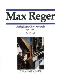 Reger: 30 Little Chorale Preludes Opus 135a for Organ published by Breitkopf