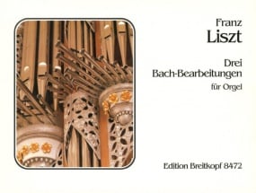 Liszt: Three Bach Transcriptions for Organ published by Breitkopf