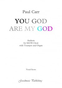 Carr: You, God, are my God published by Goodmusic - Vocal Score