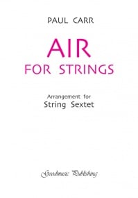 Carr: Air for Strings (String Sextet) published by Goodmusic