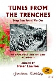 Tunes From The Trenches - Songs from World War One SSA published by Goodmusic