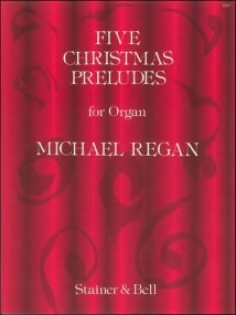 Regan: Five Christmas Preludes for Organ published by Stainer & Bell