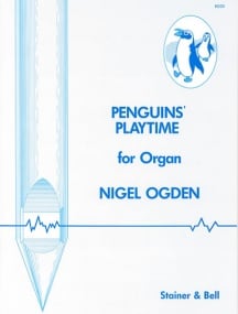 Ogden: Penguins Playtime for Organ published by Stainer & Bell