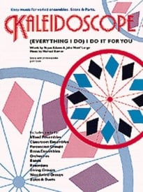 Kaleidoscope : Everything I Do, I Do It For You for Flexible Ensemble published by Chester
