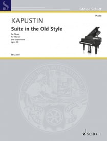 Kapustin: Suite in the Old Style Opus 28 for Piano published by Schott