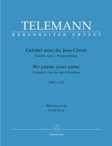 Telemann: Gelobet seist du, Jesu Christ (TVWV 1:612)(We Praise Thee, All, Our Saviour Dear) Cantata for 2nd Day of Christmas published by Barenreiter Urtext - Vocal Score