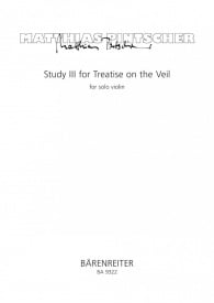 Pintscher: Study III for Treatise on the Veil for Solo Violin published by Barenreiter