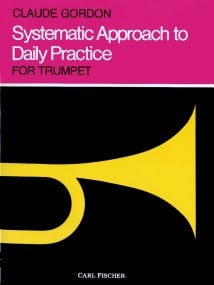 Gordon: Systematic Approach To Daily Practice for Trumpet published by Carl Fischer